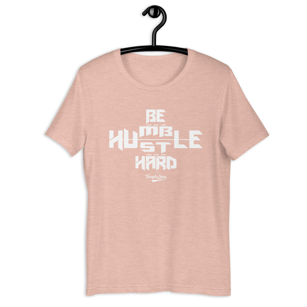 Be Humble Hustle Hard Unisex T-Shirt