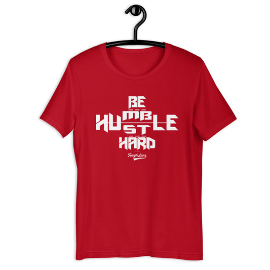 Be Humble Hustle Hard Unisex T-Shirt
